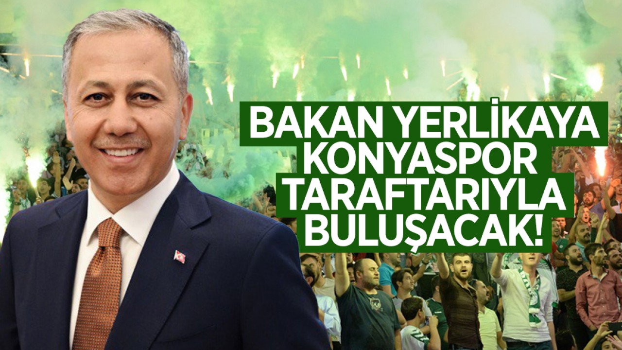 İçişleri Bakanı Yerlikaya Konyaspor taraftarıyla buluşacak