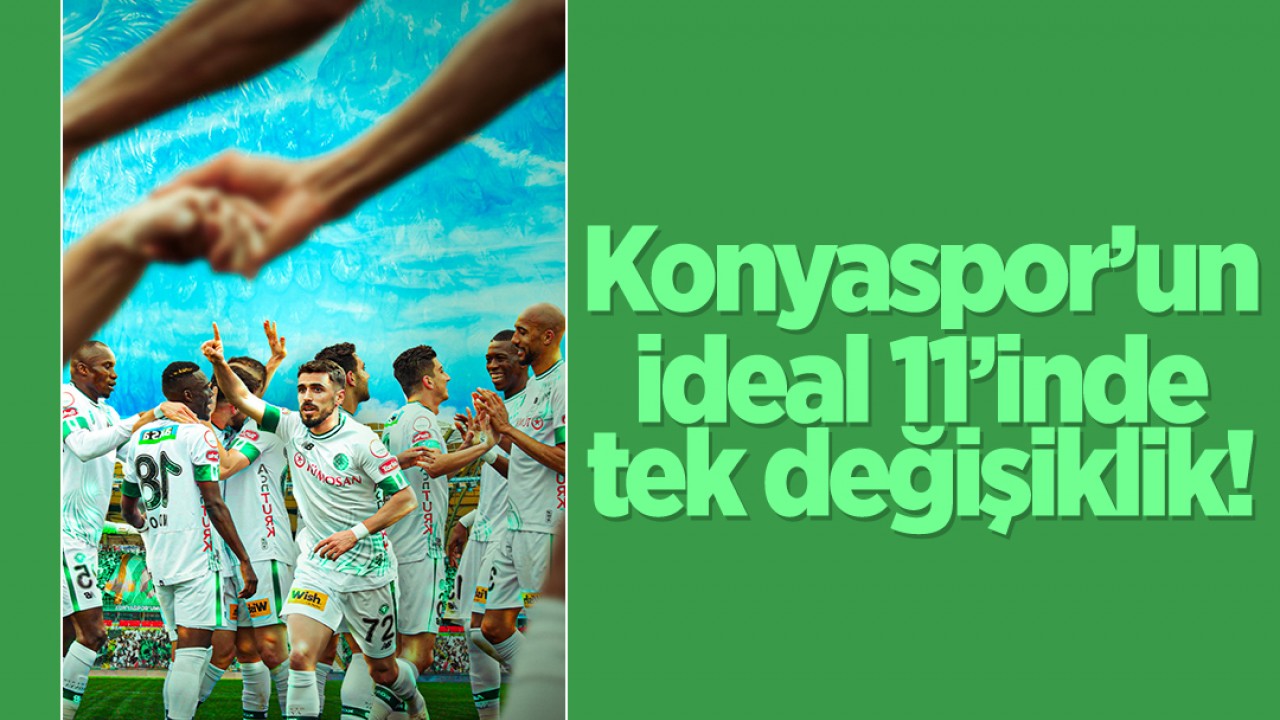 Konyaspor’un ideal 11’inde tek değişiklik!