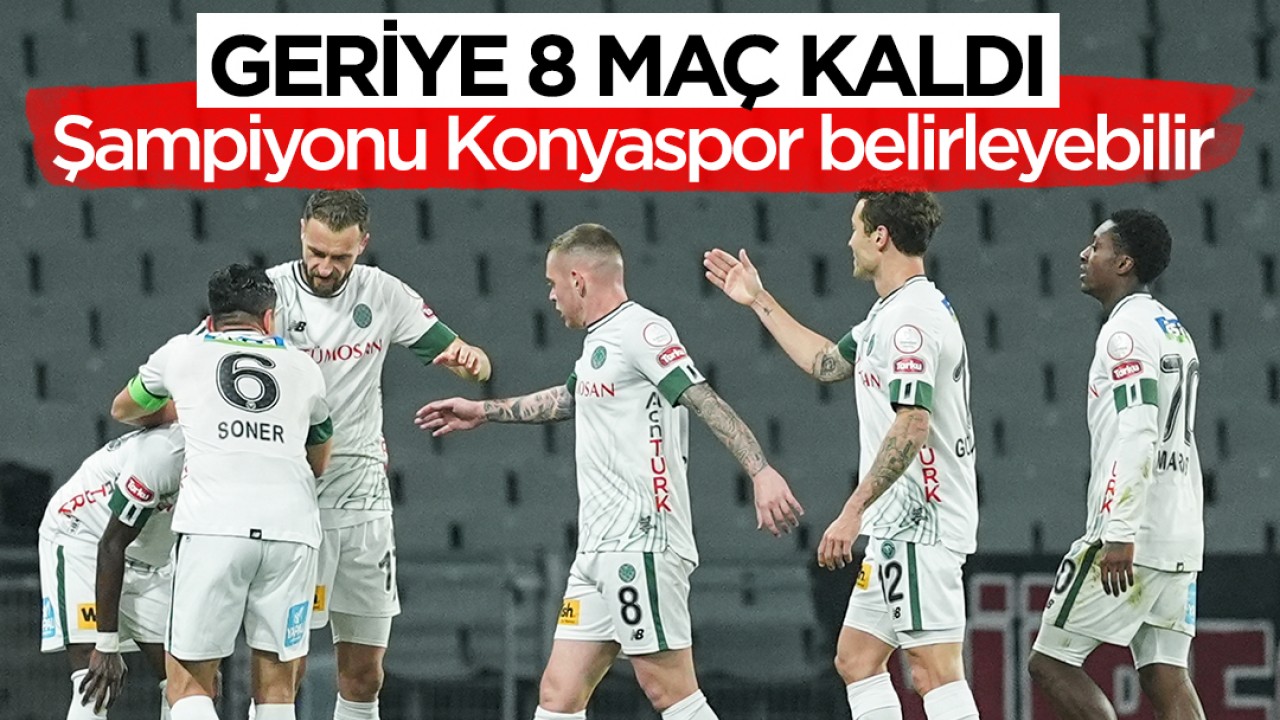 Geriye 8 maç kaldı! Şampiyonu Konyaspor belirleyebilir
