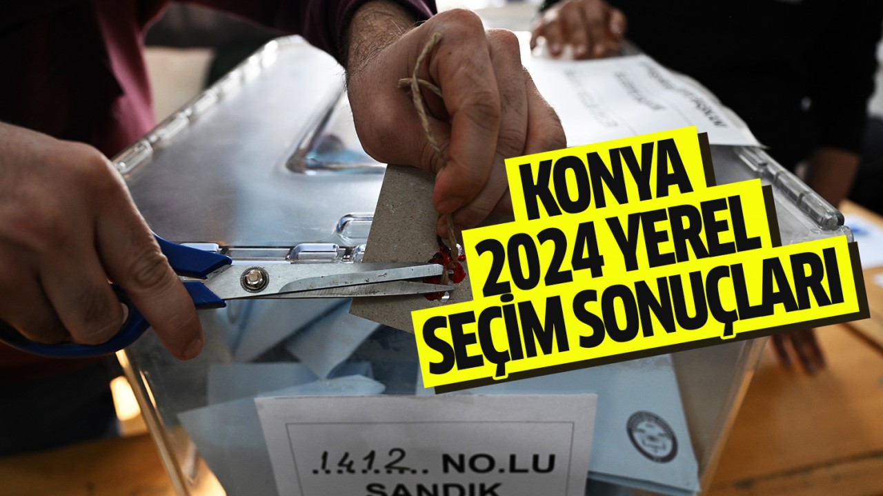 Konya 2024 yerel seçim sonuçları