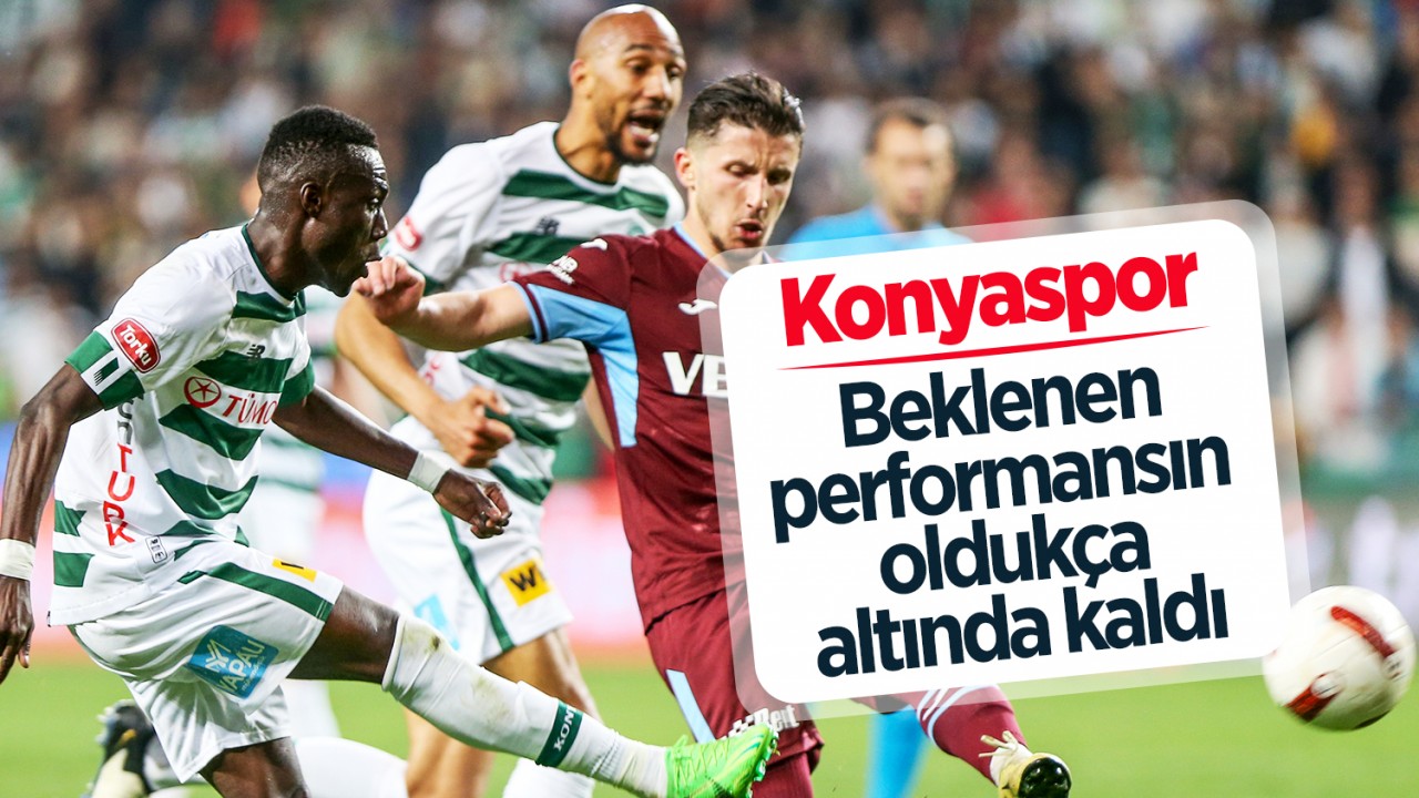 Konyaspor, beklenen performansın oldukça altında kaldı