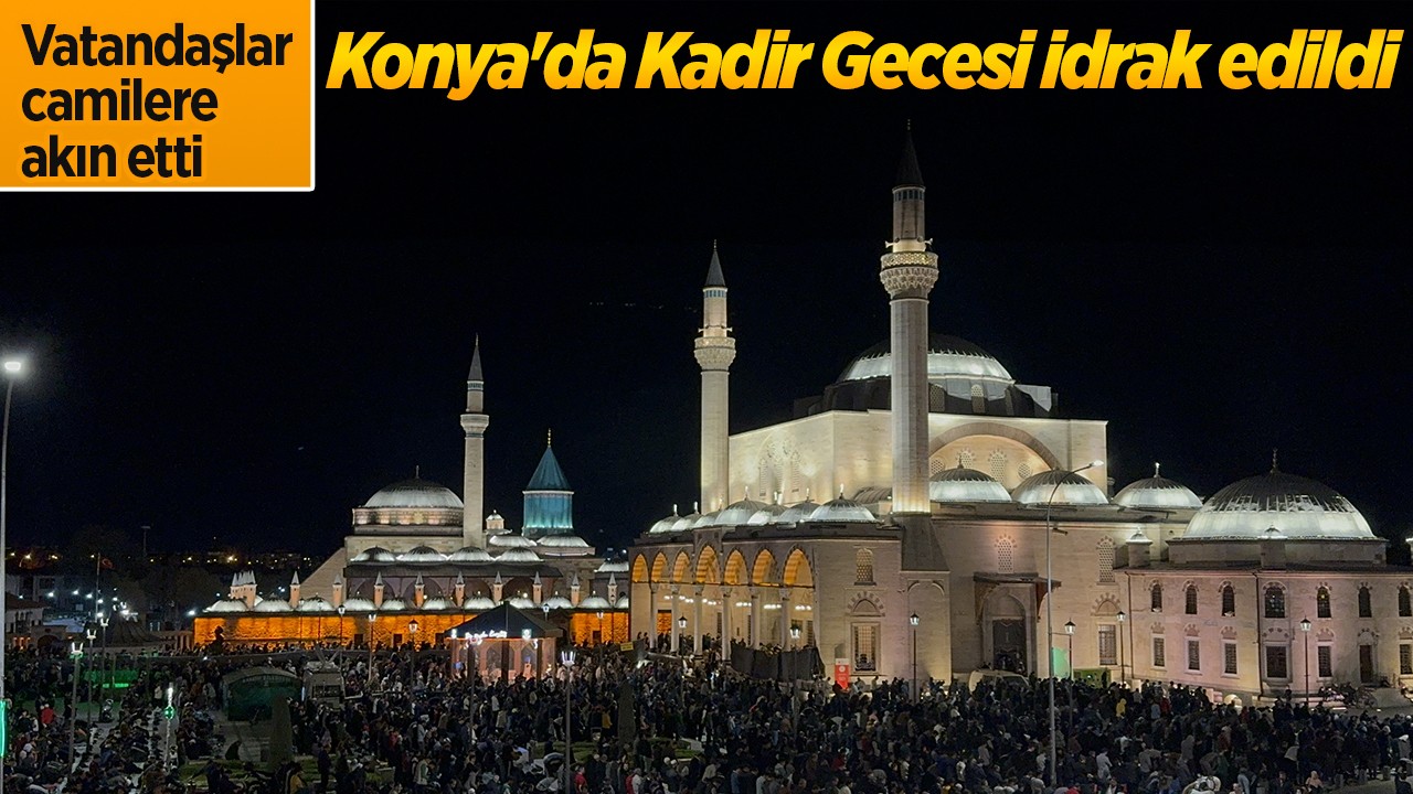 Konya'da Kadir Gecesi idrak edildi