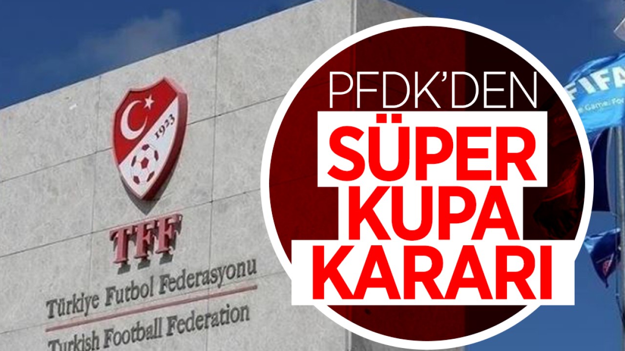 PFDK’den Süper Kupa kararı