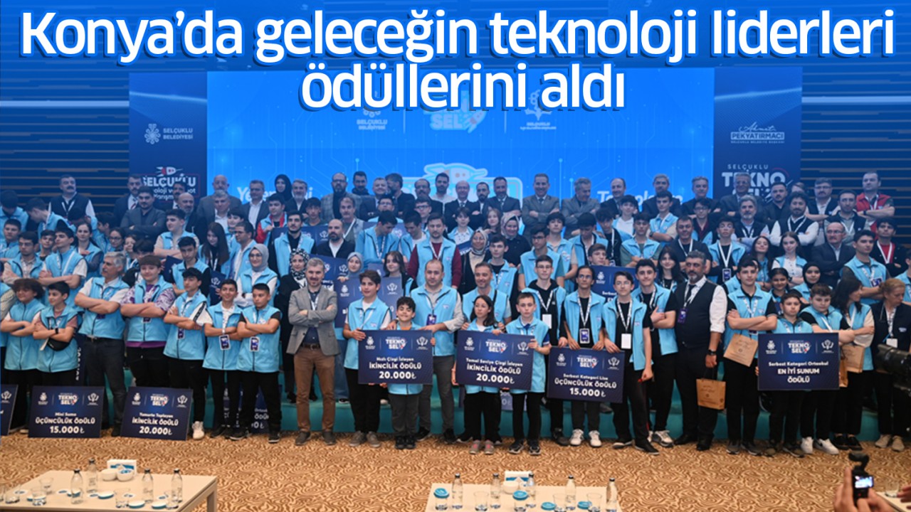 Konya’da geleceğin teknoloji liderleri ödüllerini aldı