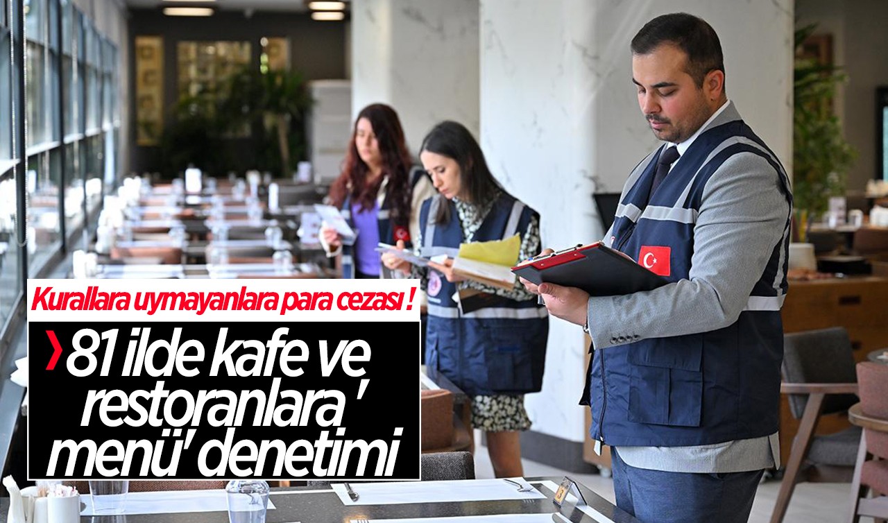 81 ilde kafe ve restoranlara 'menü' denetimi: Kurallara uymayanlara para cezası!