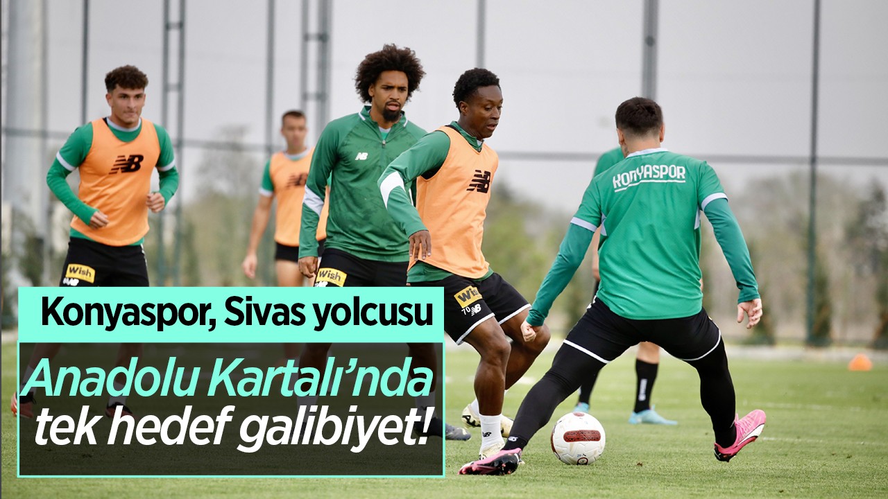 Konyaspor, Sivas yolcusu: Anadolu Kartalı’nda tek hedef galibiyet!
