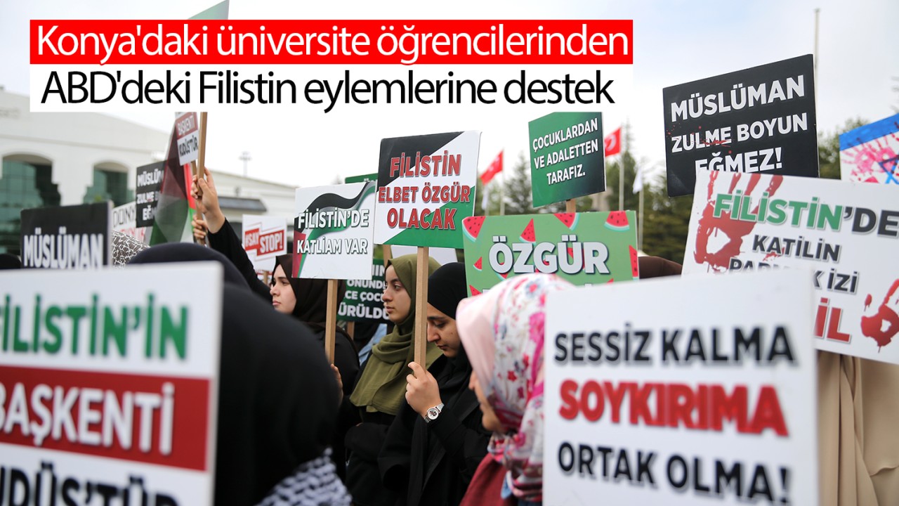 Konya'daki üniversite öğrencilerinden ABD'deki Filistin eylemlerine destek