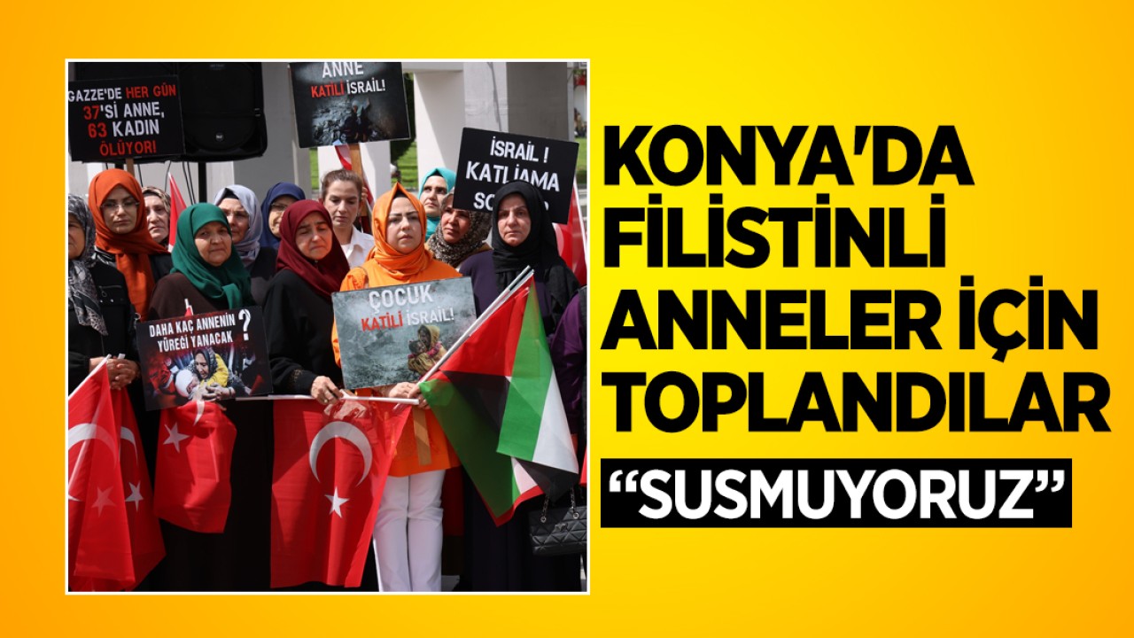 Konya'da Filistinli anneler için toplandılar