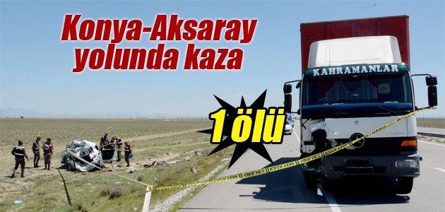 Konya Aksaray Yolunda Kaza 1 Olu