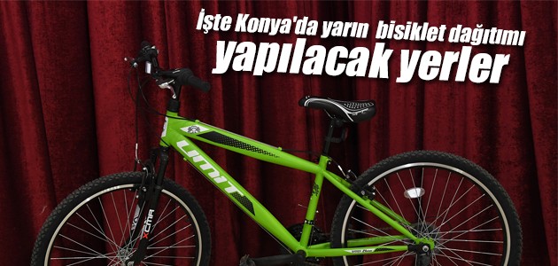 İşte Konya’da yarın  bisiklet dağıtımı yapılacak yerler