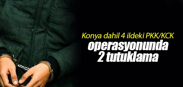 Konya dahil 4 ildeki PKK/KCK operasyonunda 2 tutuklama