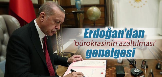 Cumhurbaşkanı Erdoğan’dan ’bürokrasinin azaltılması’ genelgesi