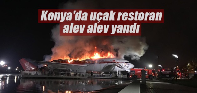 Konya’da uçak restoranda yangın