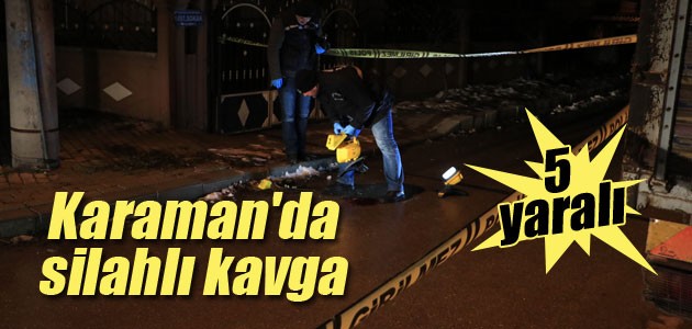 Karaman’da silahlı kavga: 5 yaralı