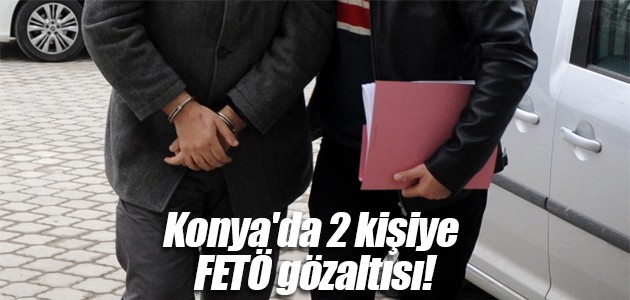 Konya’da 2 kişiye FETÖ gözaltısı!
