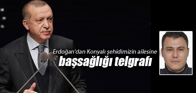 Erdoğan’dan Konyalı şehidimizin ailesine başsağlığı telgrafı