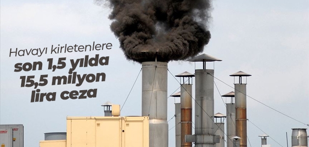 Havayı kirletenlere son 1,5 yılda 15,5 milyon lira ceza