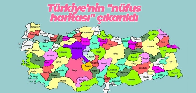 Türkiye’nin “nüfus haritası“ çıkarıldı