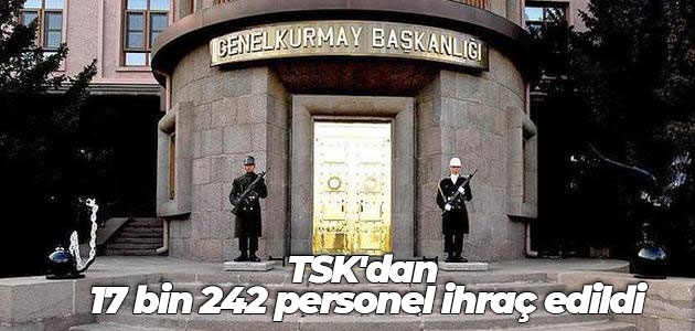 TSK’dan 17 bin 242 personel ihraç edildi