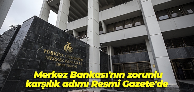 Merkez Bankası’nın zorunlu karşılık adımı Resmi Gazete’de
