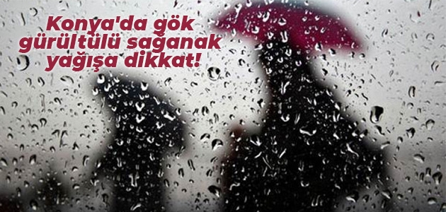 Konya’da gök gürültülü sağanak yağışa dikkat!