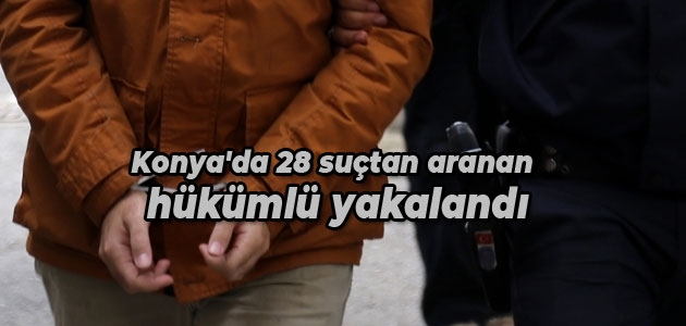 Konya’da 28 suçtan aranan hükümlü yakalandı