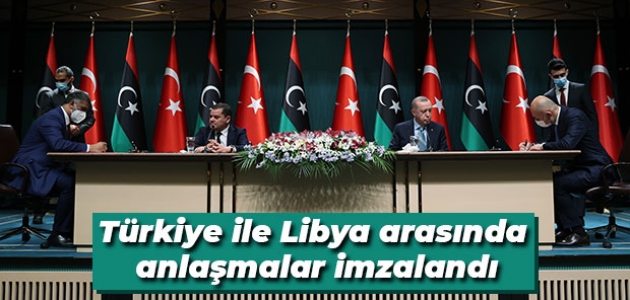 Türkiye ile Libya arasında anlaşmalar imzalandı   