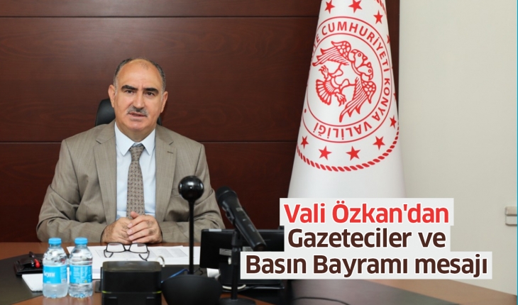 Vali Özkan’dan Gazeteciler ve Basın Bayramı mesajı