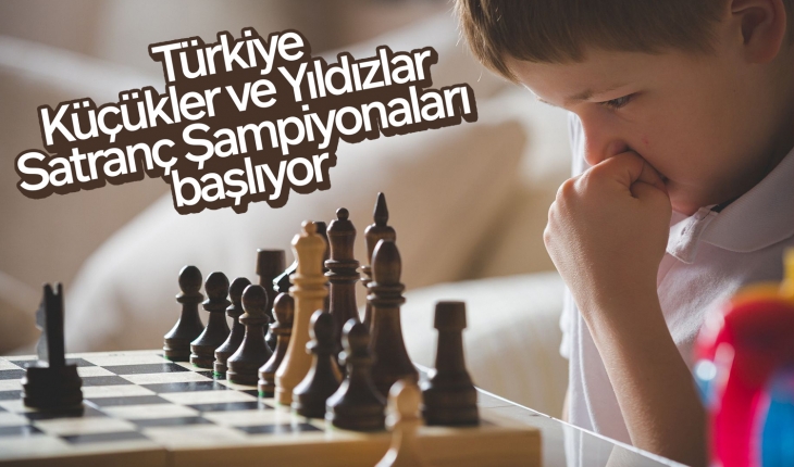 Türkiye Küçükler ve Yıldızlar Satranç Şampiyonaları başlıyor