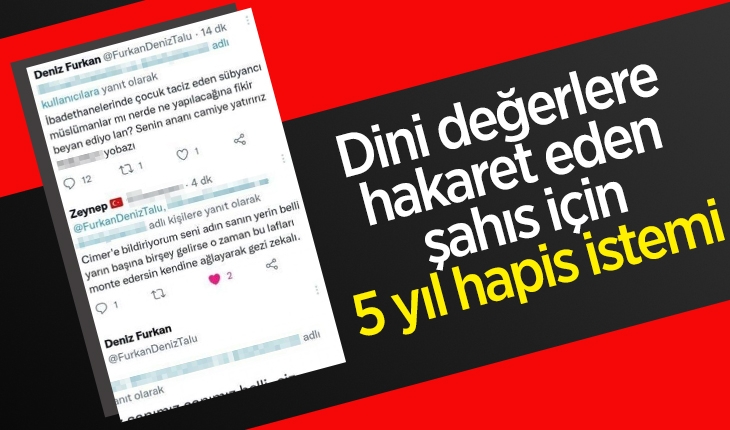 Dini değerleri hakaret eden şahıs için 5 yıl hapis istemi