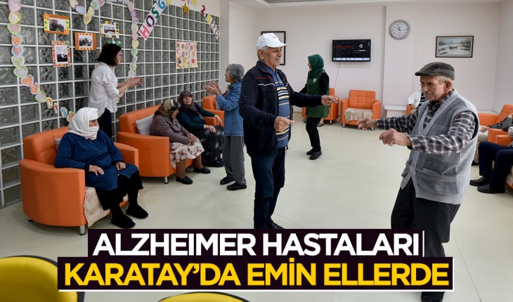 Alzheimer hastaları Karatay’da emin ellerde