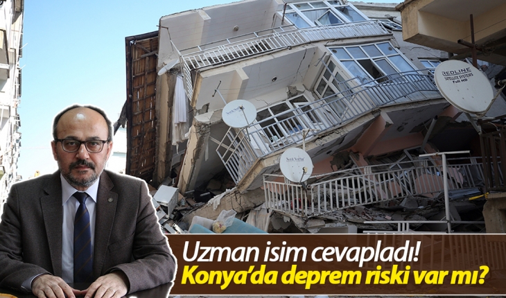 Uzman isim cevapladı! Konya’da deprem riski var mı?