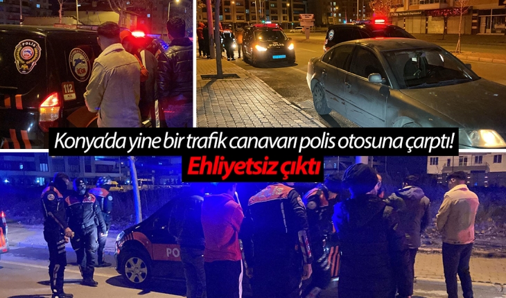 Konya’da yine bir trafik canavarı polis otosuna çarptı! Ehliyetsiz çıktı