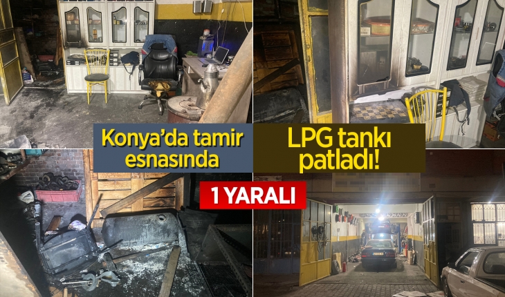 Konya’da LPG tankı patladı! 1 kişi yaralandı