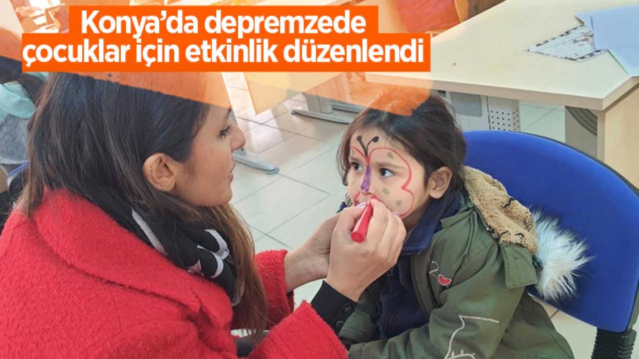 Konya’da depremzede çocuklar için etkinlik düzenlendi
