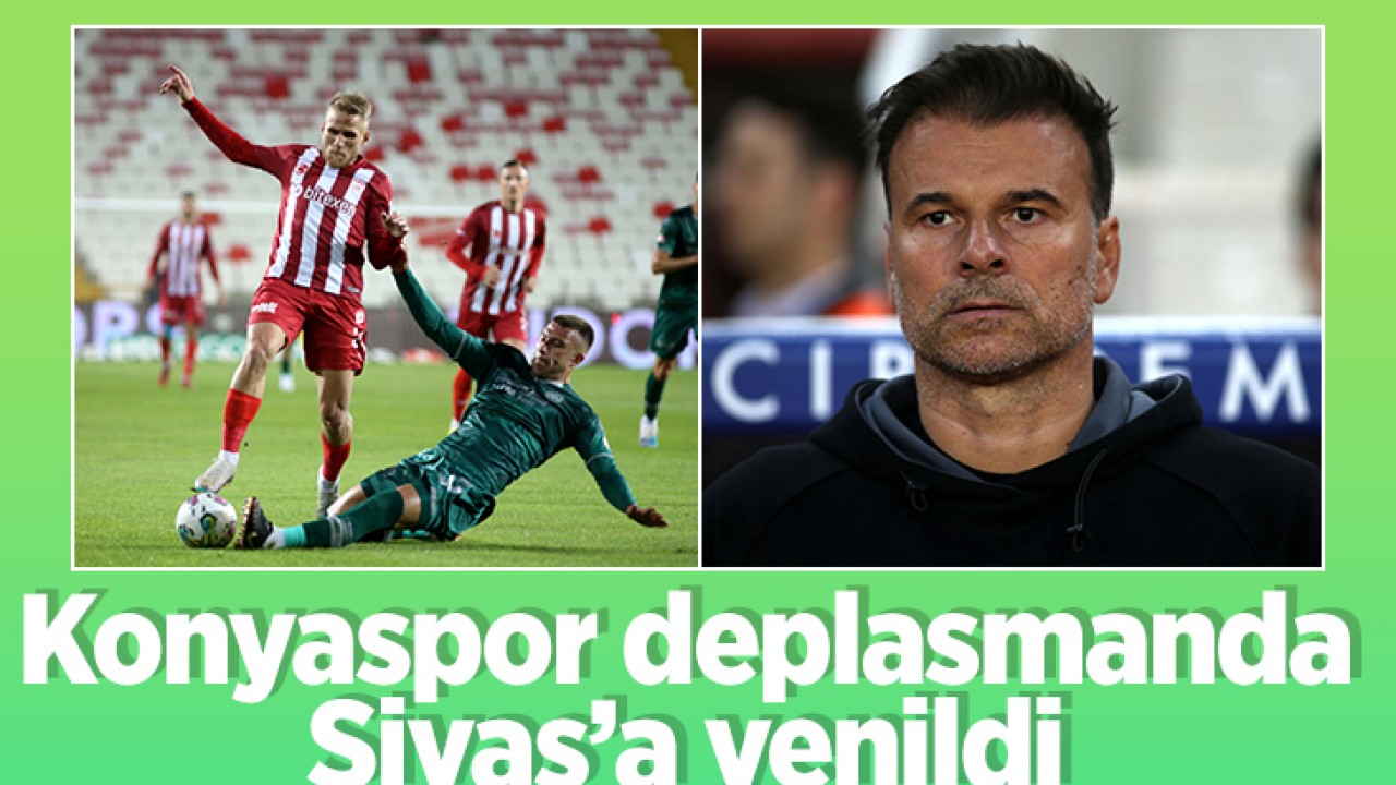 Konyaspor deplasmanda Sivasspor'a 1-0 yenildi
