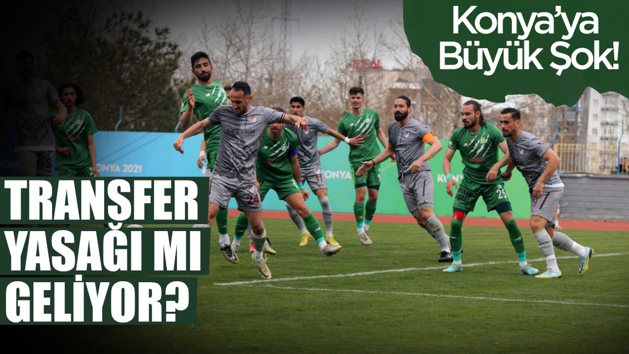 Konya’ya büyük şok! Transfer yasağı kapıda