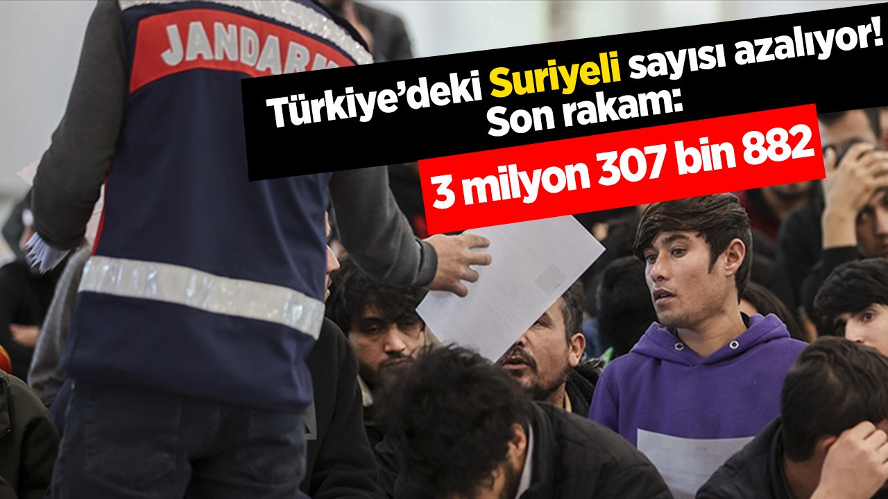 Türkiye’deki Suriyeli sayısı azalıyor! Son rakam: 3 milyon 307 bin 882