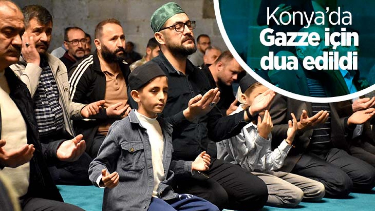 Konya’da Gazze için dua edildi