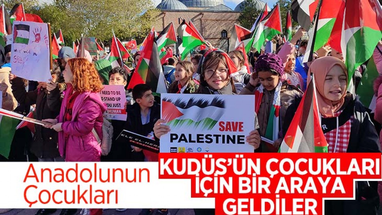 Anadolu'nun Çocukları Kudüs'ün çocukları için bir araya geldi