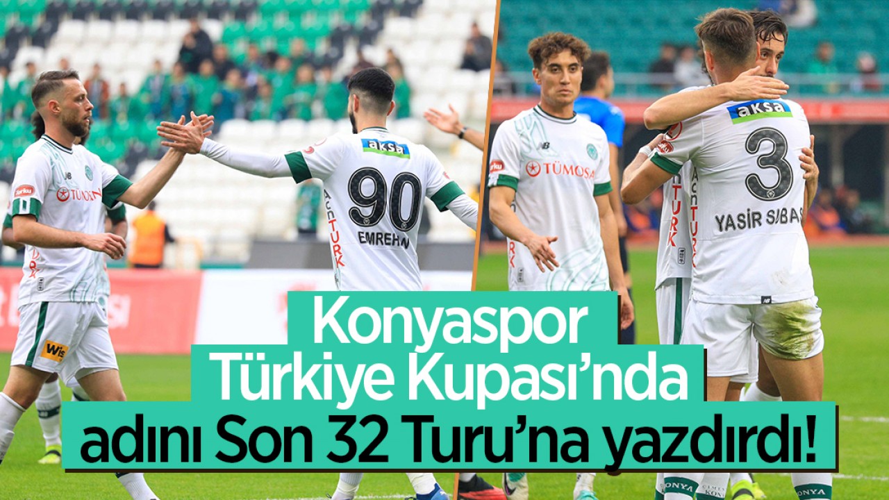Konyaspor, Türkiye Kupası’nda adını son 32 turuna yazdırdı: 3-0
