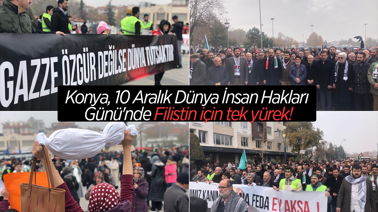 Konya, 10 Aralık Dünya İnsan Hakları Günü'nde Filistin için tek yürek!