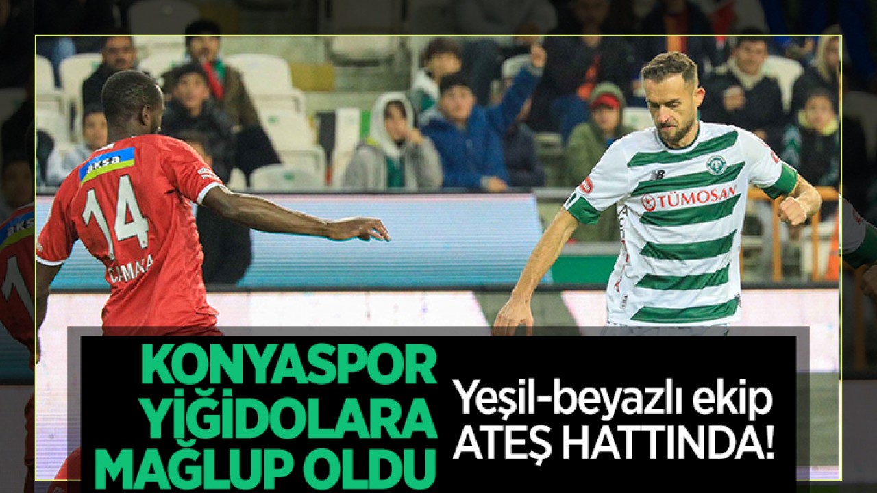 Konyaspor, Yiğidolara mağlup oldu: Yeşil-beyazlı ekip ateş hattında!