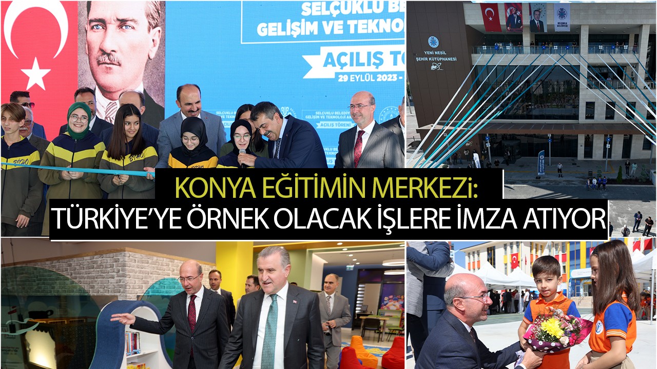 Konya eğitimin merkezi: Türkiye’ye örnek olacak işlere imza atıyor