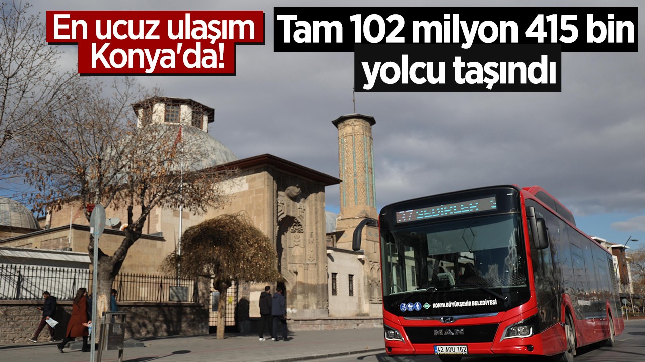 En ucuz ulaşım Konya'da! Tam 102 milyon 415 bin  yolcu taşındı 
