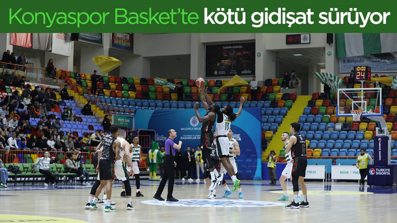 Konyaspor Basket’te kötü gidişat sürüyor!