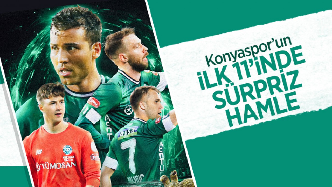 Konyaspor'un 11'inde sürpriz isimler: Cikalleshi kadroda, Cicaldau kulübeye çekildi!