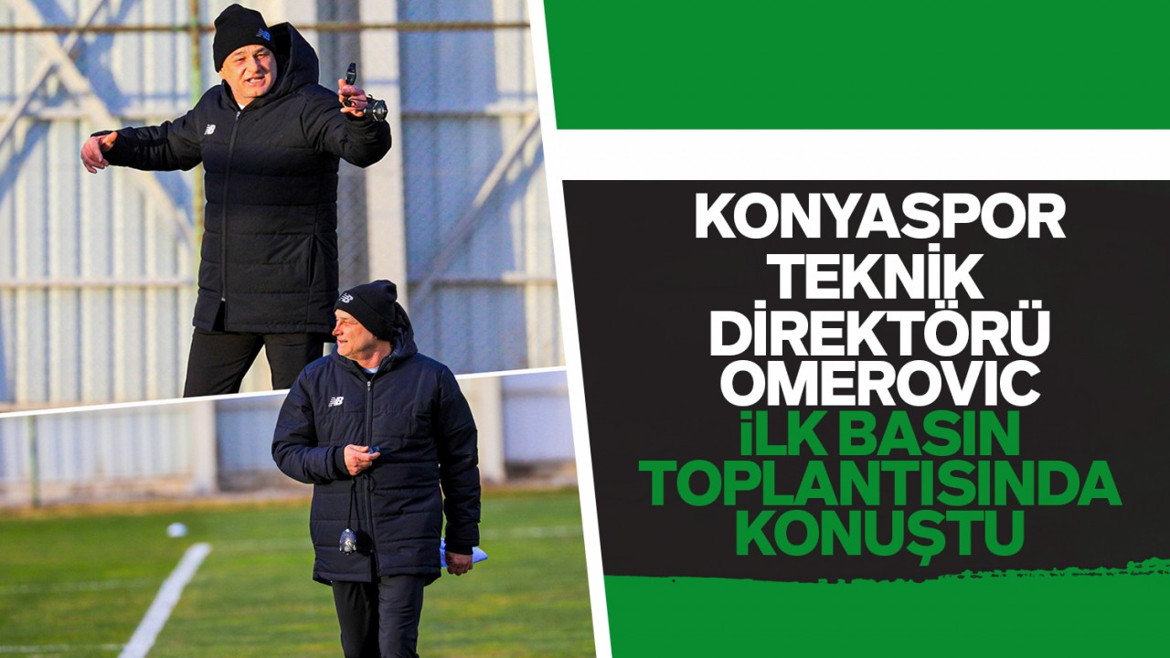 Konyaspor Teknik Direktörü  Fahrudin Ömerovic: 