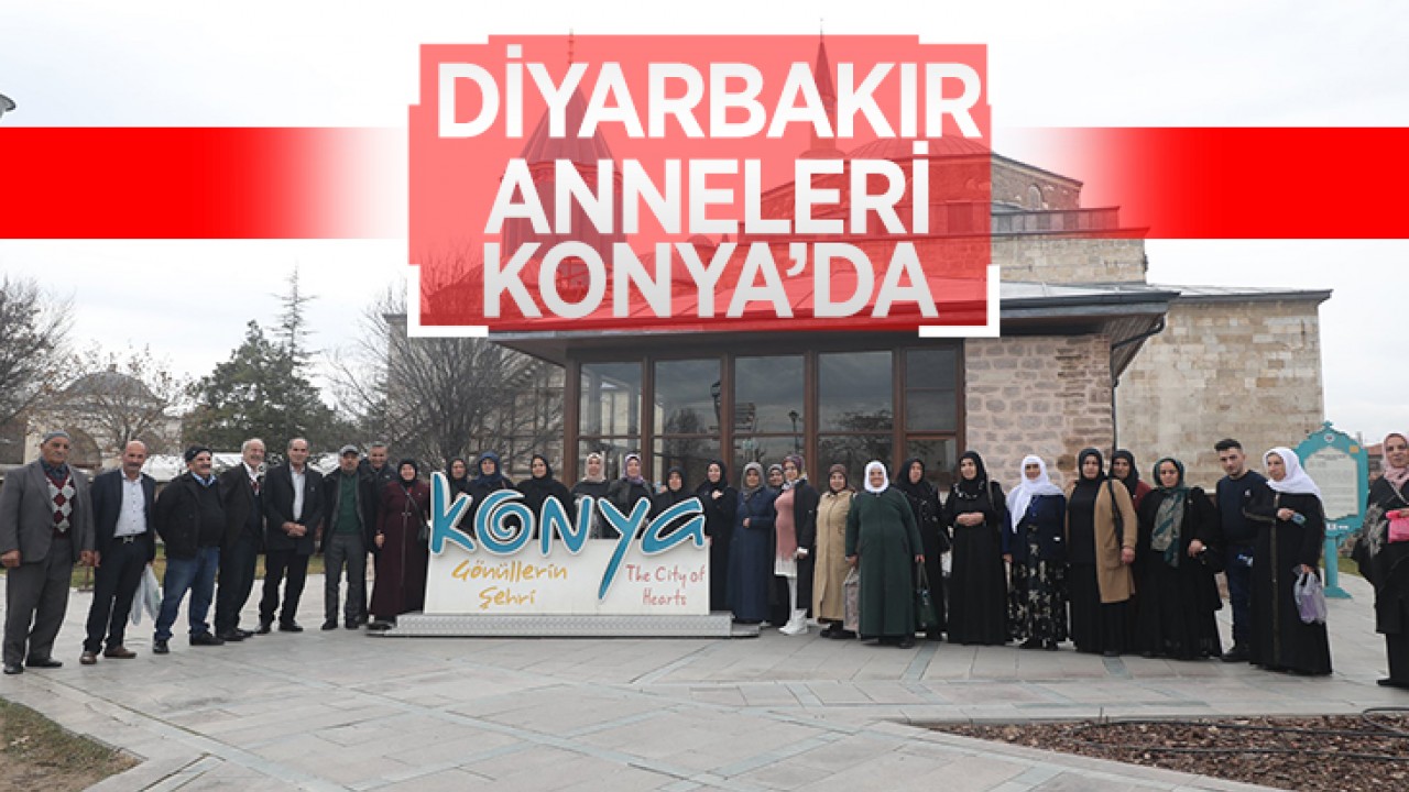 Diyarbakır anneleri Konya’da kültür gezisine katıldı