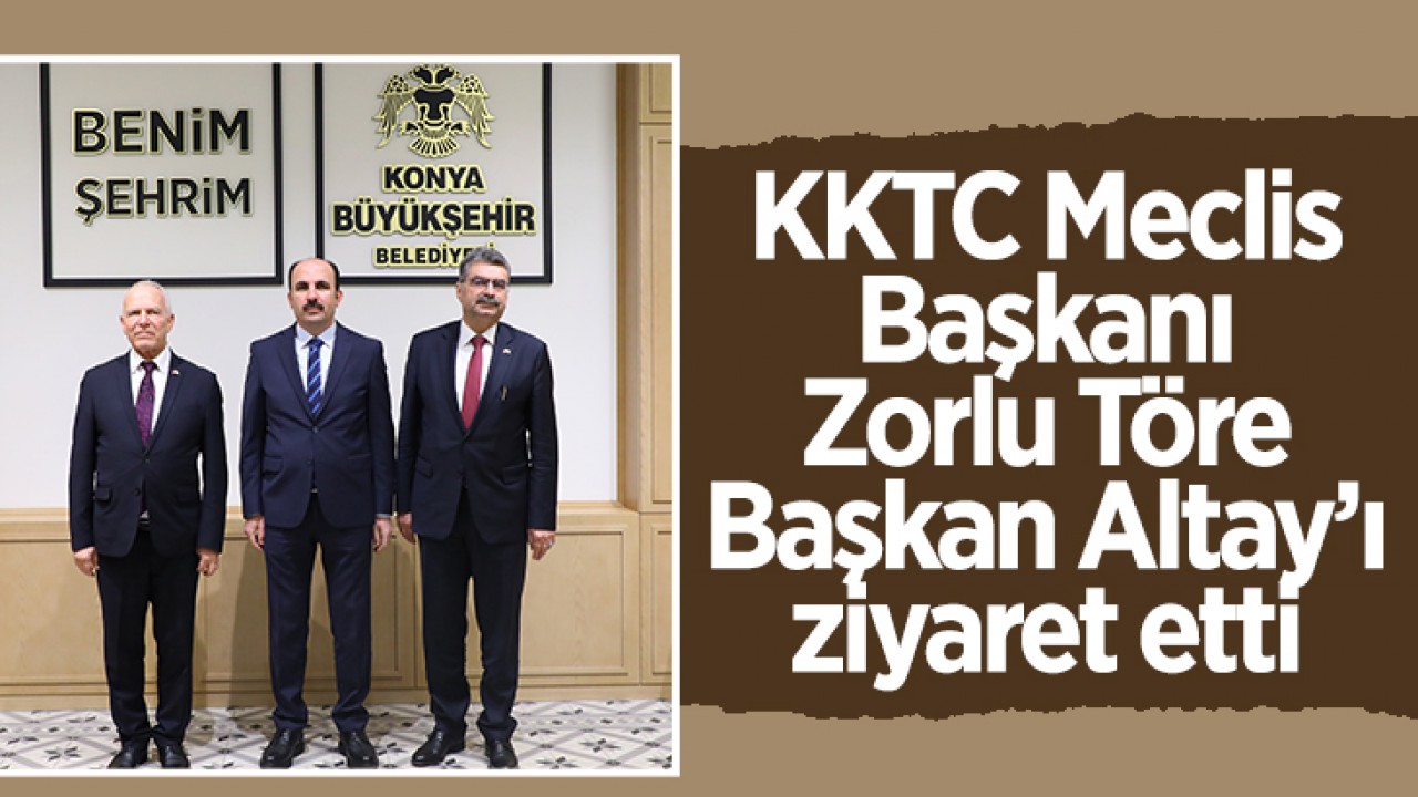 KKTC Meclis Başkanı Zorlu Töre Başkan Altay’ı ziyaret etti